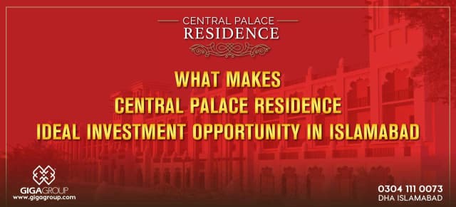 What Makes Central Palace Residence Ideal Investment Opportunity In Islamabad?