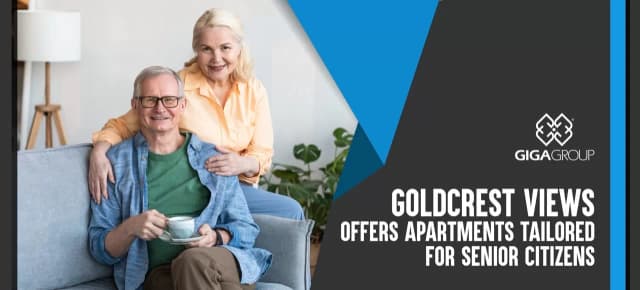Goldcrest Views Offers Apartments Tailored for Senior Citizens